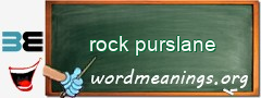 WordMeaning blackboard for rock purslane